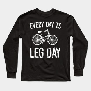 Every Day Is Leg Day Long Sleeve T-Shirt